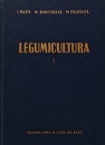 Cumpara ieftin Legumicultura Vol. 1, I. Maier, Agro-Silvica 1957, 364 pagini, Coperta Cartonata, Stare Buna. Agricultura