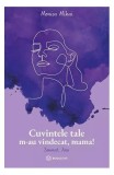 Cumpara ieftin Cuvintele tale m-au vindecat, mama! - Paperback - Monica Mihai - Bookzone