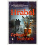 Gy&ouml;ng&eacute;d barb&aacute;rok - Bohumil Hrabal