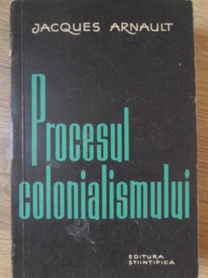 PROCESUL COLONIALISMULUI-JACQUES ARNAULT-234770 foto