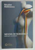 NEVOIA DE ROMANISM , INTERVIURI COMENTARII de NICOLAE MELINESCU , 2015 , DEDICATIE*