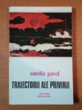 TRAIECTORII ALE PRIVIRII de AMELIA PAVEL