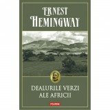 Dealurile verzi ale Africii (editie paperback) - Ernest Hemingway, Polirom