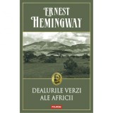 Dealurile verzi ale Africii (editie paperback) - Ernest Hemingway, Polirom