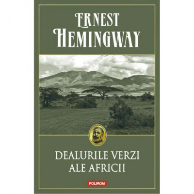 Dealurile verzi ale Africii (editie paperback) - Ernest Hemingway foto