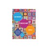 Ultimate Crochet Bible: A Complete Reference with Step-By-Step Techniques