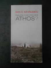 DAN C. MIHAILESCU - OARE CHIAR M-AM INTORS DE LA ATHOS ? foto