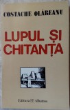 COSTACHE OLAREANU - LUPUL SI CHITANTA (SI ALTE INCERCARI) [editia princeps 1995]