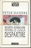 Scurta Scrisoare Pentru O Lunga Despartire - Peter Handke