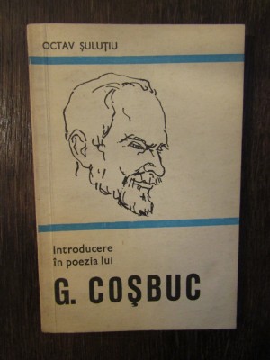 OCTAV SULUTIU - INTRODUCERE IN POEZIA LUI GEORGE COSBUC foto
