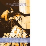 Ce le-a facut Statul banilor nostri? Editia a 2-a - Murray N. Rothbard, Elena Diana Costea, Marius Spiridon, Marius Spiridon