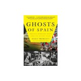 Ghosts of Spain: Travels Through Spain and Its Silent Past