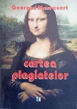 Cartea Plagiatelor - Georges Maurevert, Floare Albastra, 2005, Istorie, 424 Pagini, Romana