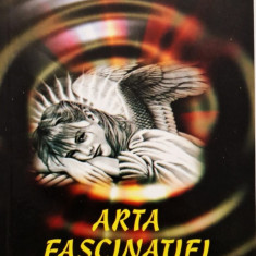 Ion Tugui - Arta Fascinatiei _ Ed. Esoteria, Bucuresti, 2002