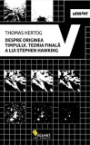 Cumpara ieftin Despre originea timpului. Teoria finala a lui Stephen Hawking/Thomas Hertog