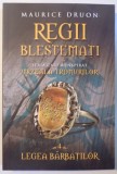 REGII BLESTEMATI, LEGEA BARBATILOR, VOL. 4 de MAURICE DRUON , 2014