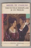 bnk ant Miguel de Unamuno - Trei nuvele exemplare si un prolog