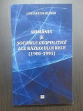 ROMANIA SI SOCURILE GEOPOLITICE ALE RAZBOIULUI RECE 1980-1991 CONSTANTIN HLIHOR