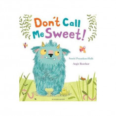 Don't Call Me Sweet! - Paperback - Smriti Prasadam-Halls - Bloomsbury Publishing Plc