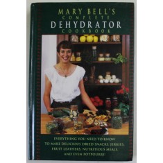 MARY BELL &#039;S COMPLETE DEHYDRATOR COOKBOOK by MARY BELL , 1994