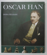 OSCAR HAN , UN ARTIST SI EPOCA SA de DOINA PAULEANU , 2020 foto