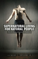 Supernatural Living for Natural People: The Life-Giving Message of Romans 8 foto