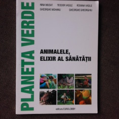 PLANETA VERDE. ANIMALELE, ELIXIR AL SANATATII - NINA MUSAT SI ALTII