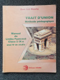 TRAIT D&#039;UNION Manual limba franceza clasa a IX-a anul IV studiu - Nasta, Clasa 9