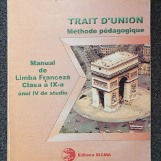 TRAIT D'UNION Manual limba franceza clasa a IX-a anul IV studiu - Nasta