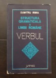 Structura gramaticală a limbii rom&acirc;ne. Verbul - Dumitru Irimia