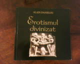 Alain Danielou Erotismul divinizat, editie bogat ilustrata, Alta editura