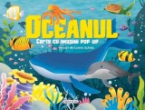 Oceanul. Carte cu imagini pop-up - Editura Girasol