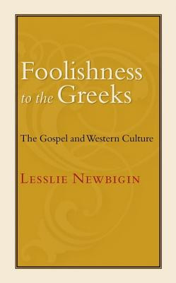Foolishness to the Greeks: The Gospel and Western Culture foto