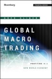 Global Macro Trading: Profiting in a New World Economy