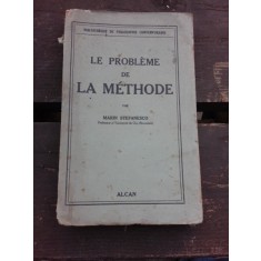 LE PROBLEME DE LA METHODE - MARIN STEFANESCO (CARTE IN LIMBA FRANCEZA)