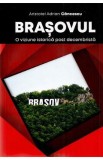 Brasovul. O viziune istorica post decembrista - Aristotel Adrian Cancescu
