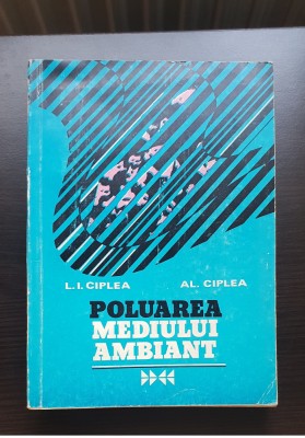Poluarea mediului ambiant - L. I. Ciplea, Al. Ciplea foto