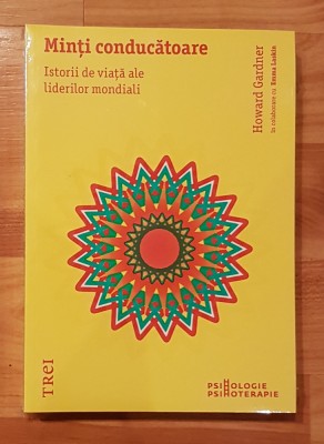 Minti conducatoare. Istorii de viata ale liderilor mondiali de Howard Gardner foto