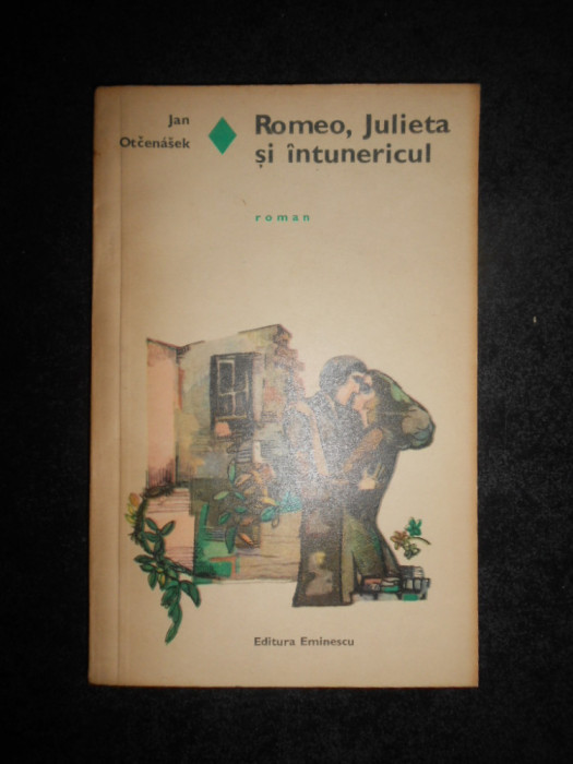 Jan Otcenasek - Romeo, Julieta si intunericul