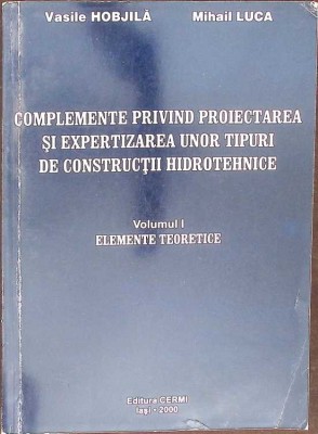 CONSTRUCTII PRIVIND PROIECTAREA SI EXPERTIZAREA UNOR TIPURI DE CONSTRUCTII HIDROTEHNICE VOL.1 ELEMENTE TEOR-272119 foto