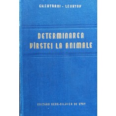 Determinarea Varstei La Animale (cu 113 Planse) - Ch. Catrani I. Curtov , X400