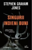 Singurii indieni buni - Stephen Graham Jones