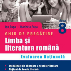 Limba si literatura romana. Ghid de pregatire Evaluarea Nationala clasa a VIII-a. 27 teste cu rezolvari complete - Ion Popa, Marinela Popa