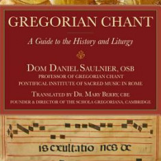 Gregorian Chant: A Guide to the History and Liturgy