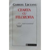 Cearta cu filozofia - Gabriel Liiceanu (B112)