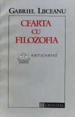 Cearta cu filozofia - Gabriel Liiceanu (B112)