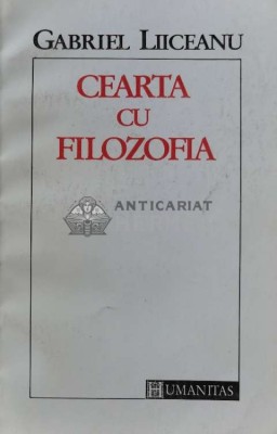 Cearta cu filozofia - Gabriel Liiceanu (B112) foto