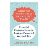 When the World Feels Like a Scary Place