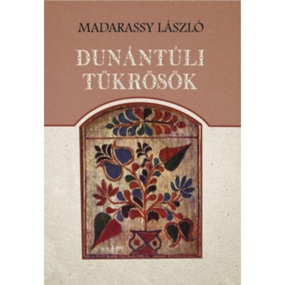 Dun&amp;aacute;nt&amp;uacute;li t&amp;uuml;kr&amp;ouml;s&amp;ouml;k - Madarassy L&amp;aacute;szl&amp;oacute; foto