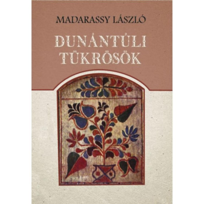 Dun&aacute;nt&uacute;li t&uuml;kr&ouml;s&ouml;k - Madarassy L&aacute;szl&oacute;
